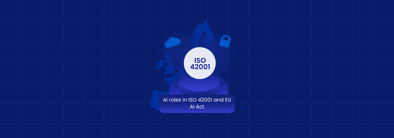 Understanding AI Roles in ISO 42001 and the EU AI Act