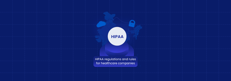 HIPAA Regulations and Rules for Healthcare Companies HIPAA Regulations and Rules for Healthcare Companies