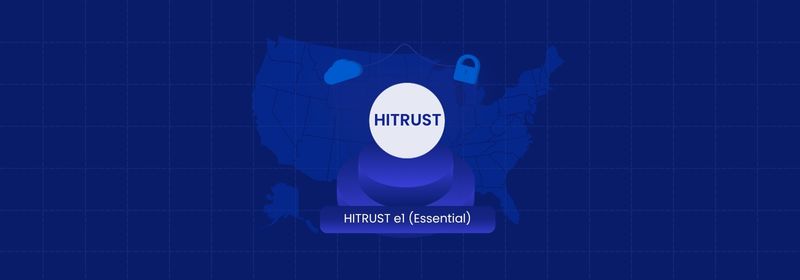 HITRUST e1 Certification: Requirements, Controls & Process