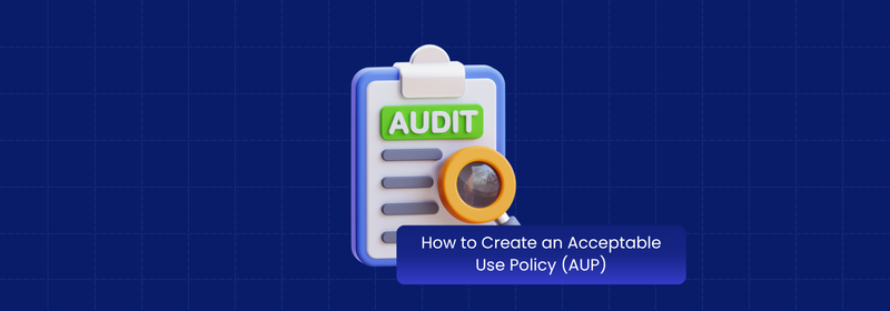 How to Create an Acceptable Use Policy (AUP)? Explained