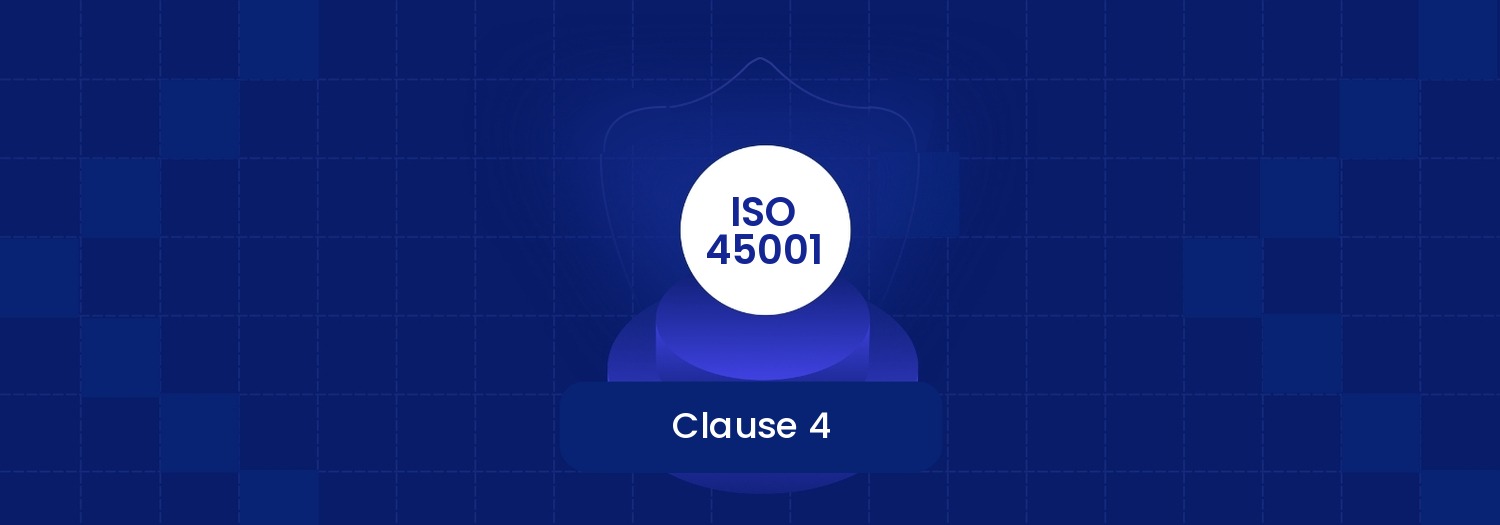 ISO 45001 Clause 4: Understanding the Context of the Organization