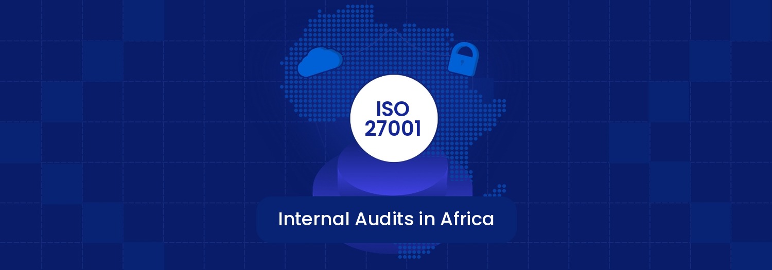 Internal ISO 27001 Audits in Africa: A Complete Overview