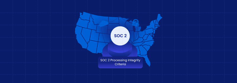 SOC 2 Processing Integrity: Criteria, Controls & Guide SOC 2 Processing Integrity: Criteria, Controls & Guide
