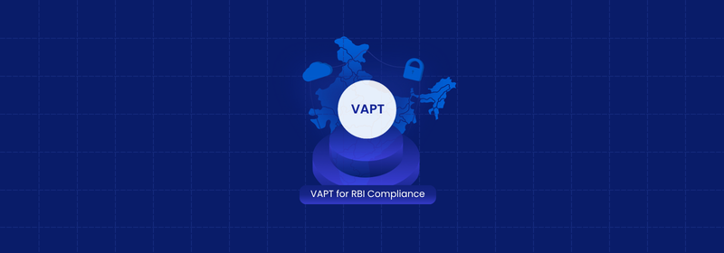 VAPT for RBI Compliance: Requirements and Best Practices