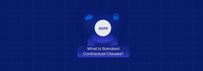 What Are Standard Contractual Clauses and Why Do They Matter?